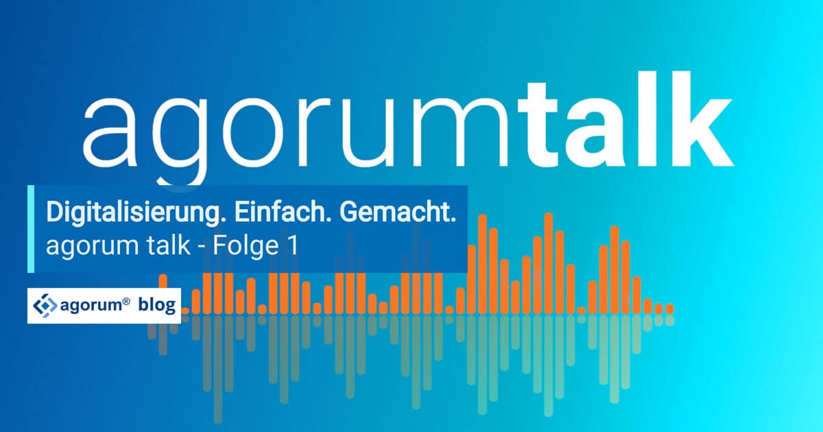 Podcast: agorum talk - Digitalisierung. Einfach. Gemacht.