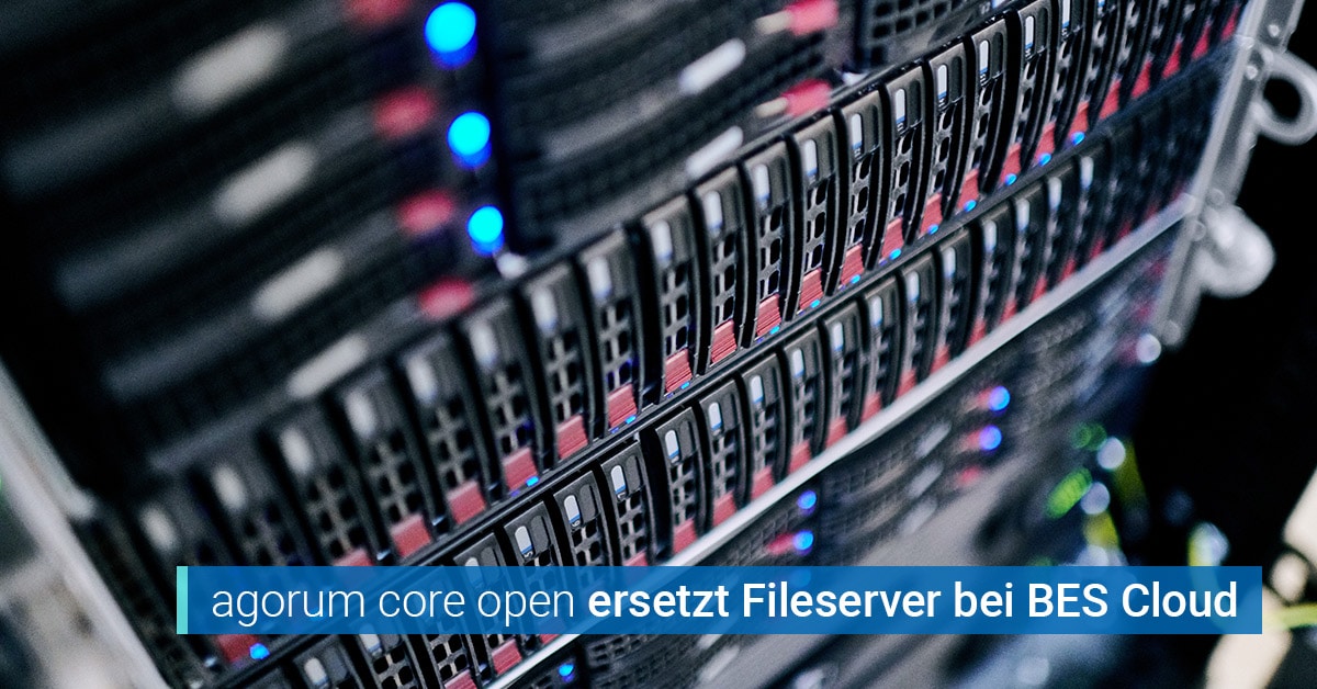 agorum core open ersetzt den Fileserver in der BES Cloudplattform