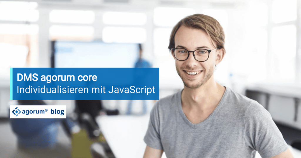 DMS agorum core mit JavaScript individualisieren