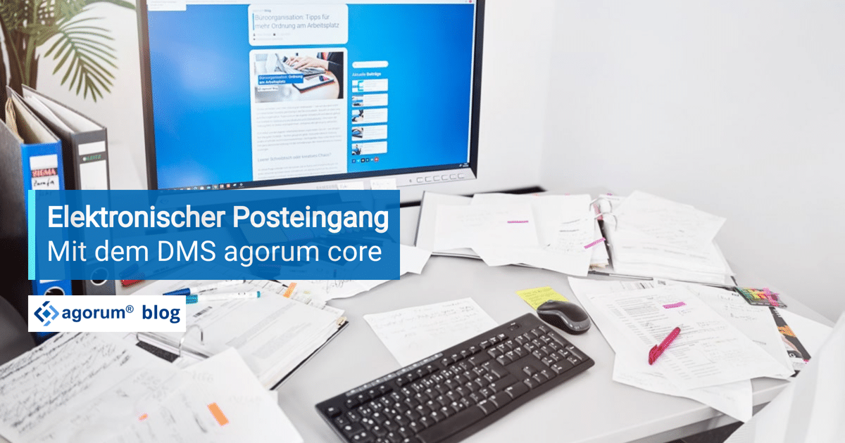 Elektronischer Posteingang: Perfekt organisiert mit dem DMS agorum core